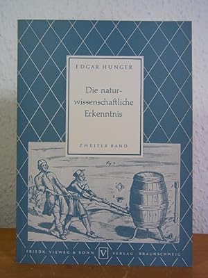 Bild des Verkufers fr Die naturwissenschaftliche Erkenntnis. Einfhrung und Quellensammlung. Band 2: Der Mensch und die Naturwissenschaft zum Verkauf von Antiquariat Weber