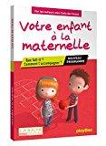 Image du vendeur pour Votre Enfant  La Maternelle : Que Fait-il ? Comment L'accompagner ? : Nouveau Programme mis en vente par RECYCLIVRE