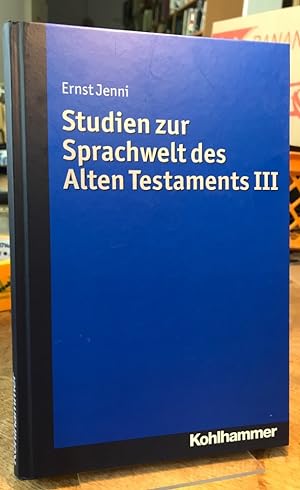 Studien zur Sprachwelt des Alten Testaments III. Herausgegeben von Hanna Lenni, Hans-Peter Mathys...