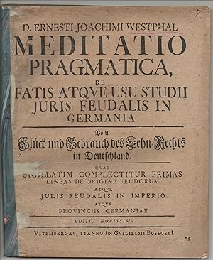 Imagen del vendedor de De fatis atque usu studii iuris feudalis in Germania meditatio pragmatica, Vom Glck und Gebrauch des Lehn-Rechts in Deutschland. Editio novissima. a la venta por Wissenschaftliches Antiquariat Kln Dr. Sebastian Peters UG