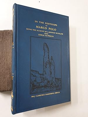 Imagen del vendedor de In The Footsteps Of Marco Polo. Being The Account Of A Journey Overland From Simla To Pekin a la venta por Prabhu Book Exports