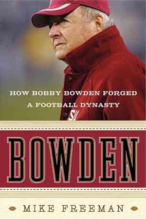 Seller image for Bowden : How Bobby Bowden Forged a Football Dynasty for sale by GreatBookPricesUK