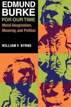 Bild des Verkufers fr Edmund Burke For Our Time : Moral Imagination, Meaning, and Politics zum Verkauf von GreatBookPricesUK