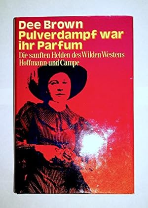 Imagen del vendedor de Pulverdampf war ihr Parfum. Die sanften Helden des Wilden Westens. Aus dem Amerikanischen von Jens Kruse. Originaltitel: The Gentle Tamers: Women of the Old Wild West (1958). Mit Anmerkungen und Register. a la venta por BOUQUINIST