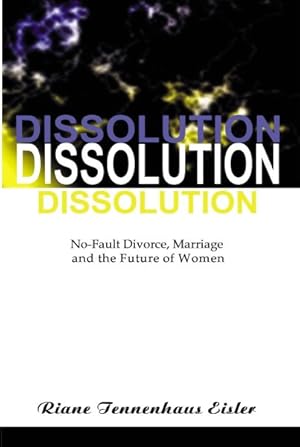 Immagine del venditore per Dissolution : No-Fault Divorce, Marriage, and the Future of Women venduto da GreatBookPricesUK