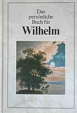 Das persönliche Buch für Wilhelm.