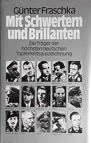 Seller image for Mit Schwertern und Brillanten : die Trger der hchsten deutschen Tapferkeitsauszeichnung. for sale by Logo Books Buch-Antiquariat