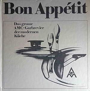 Seller image for Bon Apptit : das groe AMC-Garbrevier der modernen Kche. von. [Hrsg. von der Alfa Metalcraft Corporation] for sale by Logo Books Buch-Antiquariat