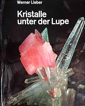 Bild des Verkufers fr Kristalle unter der Lupe : kleine Kostbarkeiten in Farbe. Mit e. Geleitw. von Hugo Strunz zum Verkauf von Logo Books Buch-Antiquariat