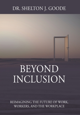 Image du vendeur pour Beyond Inclusion: Reimagining the Future of Work, Workers, and the Workplace (Hardback or Cased Book) mis en vente par BargainBookStores