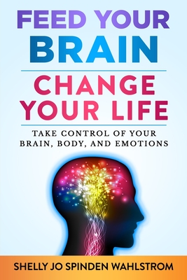 Bild des Verkufers fr Feed Your Brain Change Your Life: Take Control Of Your Brain, Body, And Emotions (Paperback or Softback) zum Verkauf von BargainBookStores