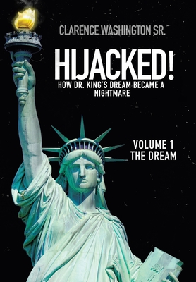Seller image for Hijacked!: How Dr. King's Dream Became a Nightmare (Volume 1, the Dream) (Hardback or Cased Book) for sale by BargainBookStores