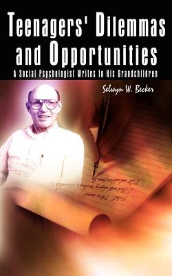 Imagen del vendedor de Teenagers' Dilemmas and Opportunities: A Social Psychologist Writes to His Grandchildren (Paperback or Softback) a la venta por BargainBookStores