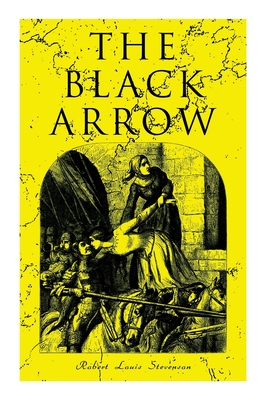 Imagen del vendedor de The Black Arrow: A Tale of the Two Roses: Historical Adventure Novel (Paperback or Softback) a la venta por BargainBookStores