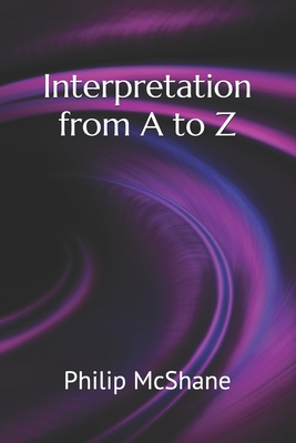 Imagen del vendedor de Interpretation from A to Z (Paperback or Softback) a la venta por BargainBookStores