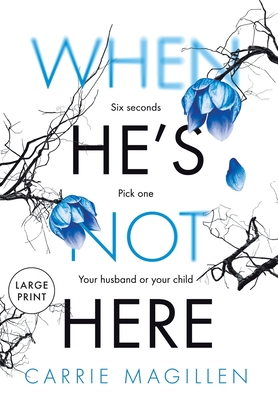 Immagine del venditore per When He's Not Here: Six seconds. Pick one: your husband? Or your child? (Large Print Edition) (Hardback or Cased Book) venduto da BargainBookStores