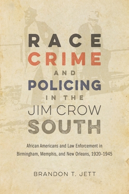 Immagine del venditore per Race, Crime, and Policing in the Jim Crow South: African Americans and Law Enforcement in Birmingham, Memphis, and New Orleans, 1920-1945 (Hardback or Cased Book) venduto da BargainBookStores