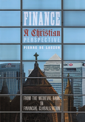 Seller image for Finance, a Christian Perspective: From the Medieval Bank to Financial Globalization (Hardback or Cased Book) for sale by BargainBookStores