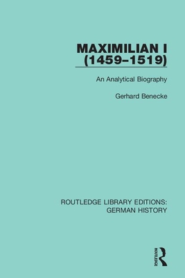 Imagen del vendedor de Maximilian I (1459-1519): An Analytical Biography (Paperback or Softback) a la venta por BargainBookStores