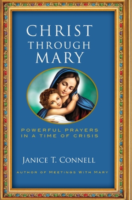 Bild des Verkufers fr Christ Through Mary: Powerful Prayers in a Time of Crisis (Hardback or Cased Book) zum Verkauf von BargainBookStores