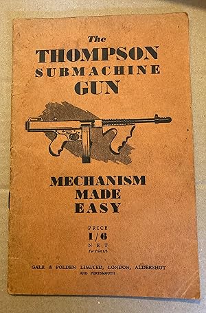 THE THOMPSON SUBMACHINE GUN MODEL 1928. .45 CALIBRE. MECHANISM MADE EASY