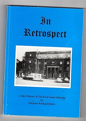 IN RETROSPECT. SHORT HISTORY OF THE ROYAL SALOP INFIRMARY