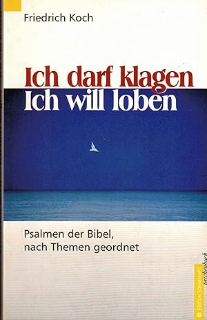 Seller image for Ich darf klagen - Ich will loben. Psalmen der Bibel, nach Themen geordnet for sale by Paderbuch e.Kfm. Inh. Ralf R. Eichmann