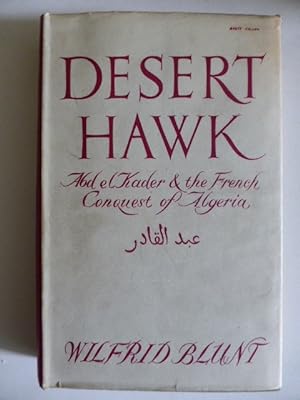 Image du vendeur pour Desert Hawk. Abd El Kader and the French Conquest of Algeria mis en vente par Idle Booksellers PBFA