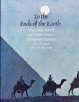 To the Ends of the Earth: The Great Travel and Trade Routes of History