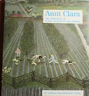 Image du vendeur pour Aunt Clara The Paintings Of Clara McDonald Williamson mis en vente par Old West Books  (ABAA)
