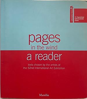 Bild des Verkufers fr Pages in the Wind: A Reader / Texts Chosen by the Artists of the 52nd International Art Exhibition zum Verkauf von Reilly Books