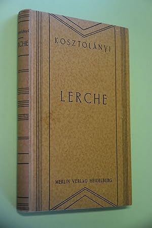 Bild des Verkufers fr Lerche: Roman. Desider Kosztolnyi. [Einzig berecht. bertr. aus d. Ungar. von Stefan I. Klein] zum Verkauf von Antiquariat Biebusch