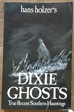 Imagen del vendedor de Hans Holzer's Dixie Ghosts: True Recent Southern Hauntings (orig. published as The Phantoms of Dixie, 1972) a la venta por Molly's Brook Books