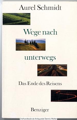 Wege nach unterwegs : das Ende des Reisens