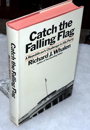 Catch the Falling Flag: A Republican's Challenge to His Party