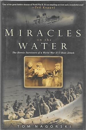 Miracles on the Water: The Heroic Survivors of a World War II U-Boat Attack