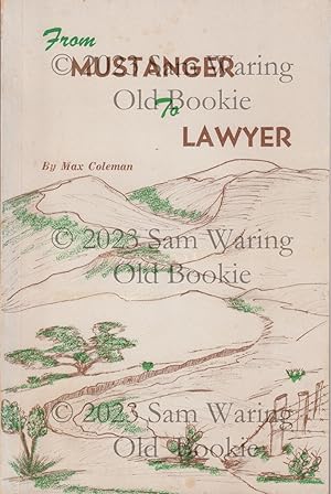 Immagine del venditore per From mustanger to lawyer: volume 1, including part A. Revised. the reminiscences of sixty years of living and historical study in west Texas, New Mexico, and other Western states. 1890-1950 venduto da Old Bookie