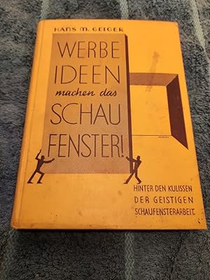 Bild des Verkufers fr Werbe-Ideen machen das Schaufenster. Hinter den Kulissen der geistigen Schaufenster-Arbeit. zum Verkauf von Aderholds Bcher & Lots