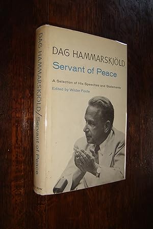 Dag Hammarskjold : Servant of Peace (first printing) : A Selection of his Speeches & Statements