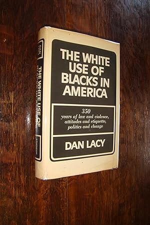 The White Use of Blacks in America (first printing) 350 years of law and violence, attitudes and ...