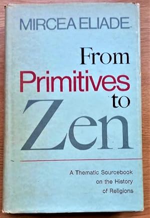 Seller image for FROM PRIMITIVES TO ZEN A Thematic Sourcebook of the History of Religions for sale by Douglas Books