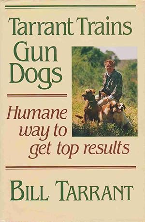 Seller image for TARRANT TRAINS GUN DOGS for sale by Easton's Books, Inc.
