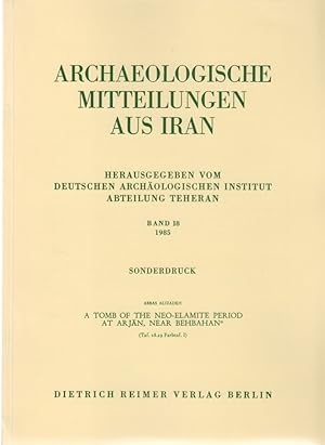 Seller image for A Tomb of the Neo-Elamite Period at Arjan, near Behbahan. [From: Archaeologische Mitteilungen aus Iran, Bd. 18, 1985]. for sale by Fundus-Online GbR Borkert Schwarz Zerfa