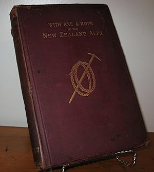 Imagen del vendedor de WITH AXE AND ROPE IN THE NEW ZEALAND ALPS a la venta por THE BOOK SHOP