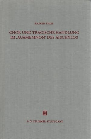 Seller image for Chor und tragische Handlung im "Agamemnon" des Aischylos. Beitrge zur Altertumskunde, Band 35. for sale by Fundus-Online GbR Borkert Schwarz Zerfa