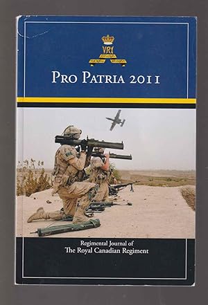 Image du vendeur pour Pro Patria 2011 The Regimental Journal of The Royal Canadian Regiment mis en vente par Riverwash Books (IOBA)
