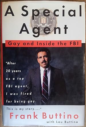 Imagen del vendedor de A Special Agent: Gay and Inside the FBI a la venta por The Book House, Inc.  - St. Louis