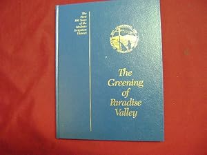 Bild des Verkufers fr The Greening of Paradise Valley. Where the Land Owns the Water and the Power. The First 100 Years of the Modesto Irrigation District. zum Verkauf von BookMine