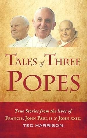 Bild des Verkufers fr Tales of Three Popes: True stories from the lives of Francis, John Paul II and John XXIII zum Verkauf von WeBuyBooks