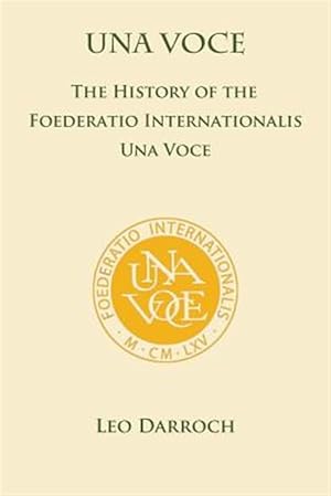 Seller image for Una Voce: The History of the Foederatio Universalis Una Voce for sale by GreatBookPrices